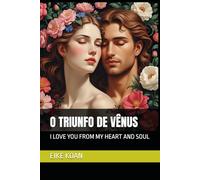 O TRIUNFO DE VÊNUS: I LOVE YOU FROM MY HEART AND SOUL