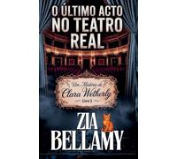 O Último Acto no Teatro Real: 5 (Um Mistério de Clara Wetherly - Portugal)