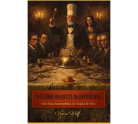 O Último Banquete da República: UMA FARSA GASTRONÔMICA EM TEMPOS DE CRISE