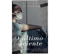 O Último Paciente: Quando a luta pela vida desafia a ética