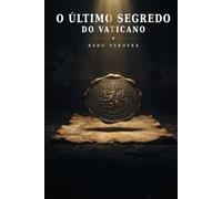 O ÚLTIMO SEGREDO DO VATICANO
