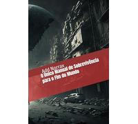 O Único Manual de Sobrevivência para o Fim do Mundo
