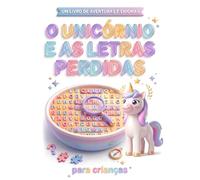 O Unicórnio e as Letras Perdidas: um livro de aventuras e enigmas