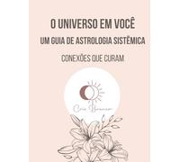 O Universo em Você - um guia de Astrologia Sistêmica: conexões que curam