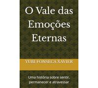 O Vale das Emoções Eternas: Uma história sobre sentir, permanecer e atravessar
