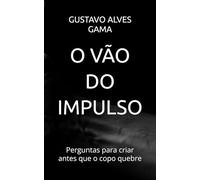 O VÃO DO IMPULSO: Perguntas para criar antes que o copo quebre