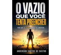 O VAZIO QUE VOCÊ TENTA PREENCHER: Um caminho de libertação dos vícios à luz de Jesus, de Carl Jung e dos Evangelhos Gnósticos - apostas, álcool, ... telas e compulsão (Biblia Gnóstica Proibida)
