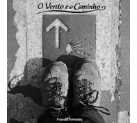 O Vento e o Caminho: Fotografia documental e relatos de uma peregrinação