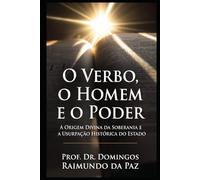 O VERBO, O HOMEM E O PODER: GÊNESIS CONTRA O ESTADO USURPADOR (A NOVA TEORIA GERAL DO ESTADO - NTGE)