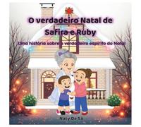 O verdadeiro Natal de Safira e Ruby: Uma história sobre o verdadeiro espírito do Natal