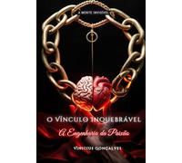 O Vínculo Inquebrável: A Engenharia da Paixão