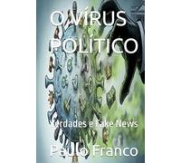 O VÍRUS POLÍTICO: Verdades e Fake News (Poesias & Autoajuda)