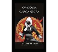 O Voo da Garça Negra (Origens)