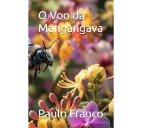 O Voo da Mangangava (Poesias & Autoajuda)