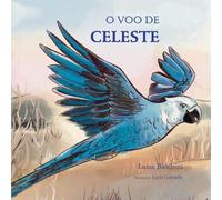 O VOO DE CELESTE (Infantis - Coleção: Conhecendo o Bioma da Caatinga)