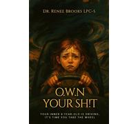 O.W.N YOUR SH!T: Your Inner 8-Year-Old Is Driving, It’s Time You Take the Wheel