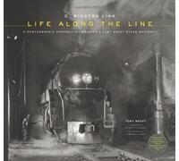 O. Winston Link: Life Along the Line: A Photographic Portrait of America's Last Great Steam Railroad by Reevy, Tony ( 2012 )