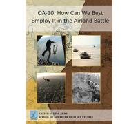 OA-10: How Can We Best Employ It in the Airland Battle