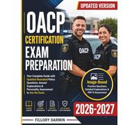 OACP Certification Exam Preparation: Your Complete Guide with Updated Illustrated Police Questions, Answer Explanations & Personality Assessment to Ace the Exam