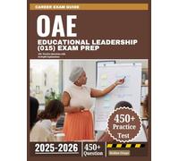 OAE Educational Leadership (015) Exam Prep 2025-2026: 450+ Practice Questions with In-Depth Explanations
