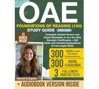 OAE Foundations of Reading (190) Study Guide: Complete Content Review and Expert Strategies to Ace the Ohio Educator Certification + 300 Q&As with Detailed Explanations (3 Full-Length Tests)