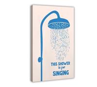 OAHFDF This Shower Is For Singing Funny Quote Canvas Poster Wall Art Decor Print Picture Paintings for Living Room Bedroom Decoration 16x24inch(40x60cm)