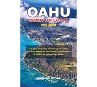 OAHU COMO UN LOCAL 2025: La guía definitiva sin rodeos de 7 días: playas económicas, food trucks, caminatas y la auténtica cultura hawaiana.