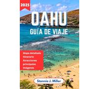 Oahu Guía de Viaje: La aventura definitiva para explorar joyas ocultas y atracciones imperdibles para un viaje inolvidable a Hawái. (La Guía De Viajes Definitiva)