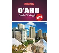 O'AHU GUIDA DI VIAGGIO 2026: Alla scoperta del patrimonio, dei sapori e delle avventure all'aria aperta dell'isola per visitatori curiosi e rispettosi