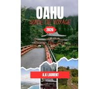 OAHU GUIDE DE VOYAGE 2026: Guide pratique de voyage pour Honolulu, Pearl Harbor et les routes côtières