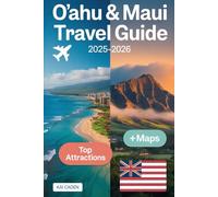 O'ahu & Maui Travel Guide 2025-2026: Experience Hawaii Like Never Before with Waikiki Beach, Pearl Harbor, Diamond Head, Haleakalā National Park, Road to Hana, and Maui's Hidden Gems