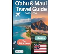 O'ahu & Maui Travel Guide 2025-2026: Experience Hawaii Like Never Before with Waikiki Beach, Pearl Harbor, Diamond Head, Haleakalā National Park, Road to Hana, and Maui's Hidden Gems