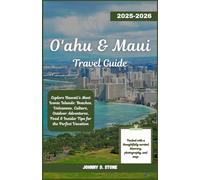 Oʻahu & Maui Travel Guide 2025-2026: Explore Hawaii’s Most Iconic Islands: Beaches, Volcanoes, Culture, Outdoor Adventures, Food & Insider Tips for the Perfect Vacation