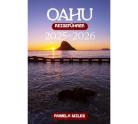 Oahu Reiseführer 2025-2026: Kultur, Outdoor-Spaß & Insider-Tipps für eine unvergessliche Reise