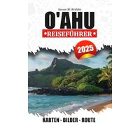 O'AHU REISEFÜHRER 2025: Entdecken Sie Strände, Outdoor-Abenteuer, lokale Restaurants und praktische Tipps, um Hawaii zu erleben