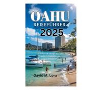 OAHU REISEFÜHRER 2025: Finden Sie lokale Favoriten und Orte abseits der ausgetretenen Pfade
