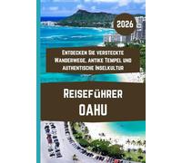 OAHU Reiseführer 2026: Entdecken Sie versteckte Wanderwege, antike Tempel und authentische Inselkultur