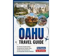 Oahu Travel Guide 2025: The Ultimate Vacation planner to Exploring Best Beaches, Hikes, and Must-See Attractions for an Unforgettable Hawaiian Adventure (UPDATED TRAVEL GUIDES VERSION( 2025-2026))