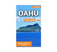 OAHU TRAVEL GUIDE 2025: Where to Go, What to See, and How to Enjoy Every Moment…