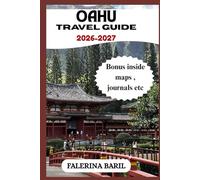 Oahu Travel Guide 2026-2027: A Compass to Paradise Discovering Pristine Shores, Untamed Wilds, and Secret Wonders for Every Soul, from Solo Seekers to Family Explorers.