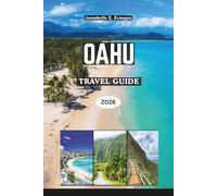 OAHU TRAVEL GUIDE 2026: Discover Beyond Waikiki the Hidden Beaches, Authentic Island Life, Scenic Hikes, Food Spots, Festivals in Hawaii in USA
