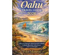 Oahu Travel Guide 2026: Discover Hawali’s Most Dynamic Island Through Culture, Beaches, Adventure, and Local Insight (Modern Explorer Travel Guide Series)