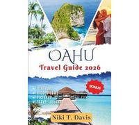 OAHU TRAVEL GUIDE 2026: OAHU REVEALED: Your Essential Travel Guide to the Heart of Hawaii