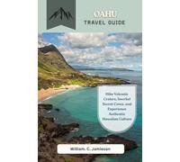 Oahu travel guide 2027: Hike Volcanic Craters, Snorkel Secret Coves, and Experience Authentic Hawaiian Culture