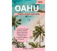 OAHU TRAVEL GUIDE: “Oʻahu Uncovered: A Complete Journey for Families, Solo Travelers & Seekers of Culture” 2025 ("Destinations Unveiled: The Ultimate Traveler's Companion")