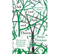 Oak and Ash and Thorn: The Ancient Woods and New Forests of Britain (MMP)