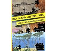Oak Island Mystery Trees and Other Forensic Answers