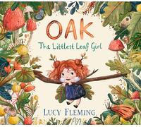 Oak: The Littlest Leaf Girl: (A Heartwarming Autumn Picture Book about Handling Change and New Beginnings - For Toddlers, Preschoolers, and Kids Ages 3-7)