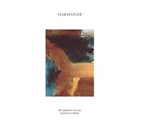 Oakhands - The Shadow of Your Guard Receding [VINYL]