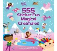 Oakley Graham 555 Sticker Fun Magical Creatures Paperback Book Oakley Graham Multicolor